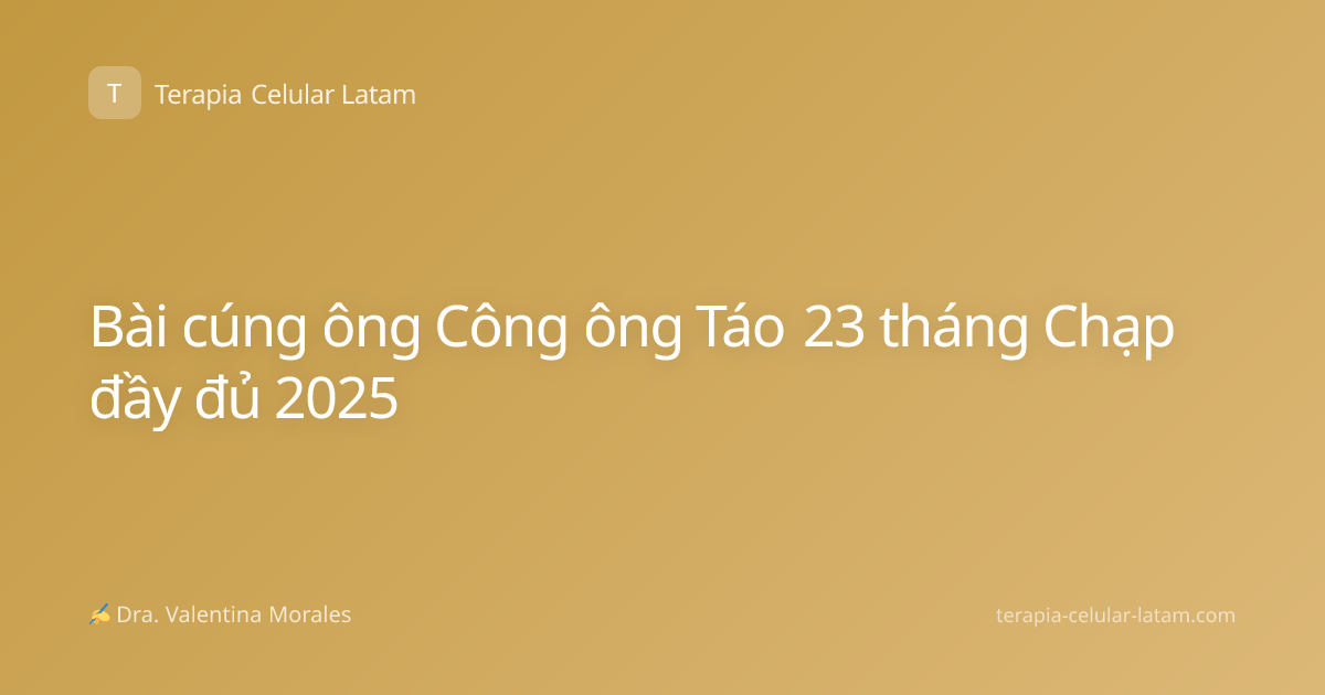 Bài cúng ông Công ông Táo 23 tháng Chạp đầy đủ 2025