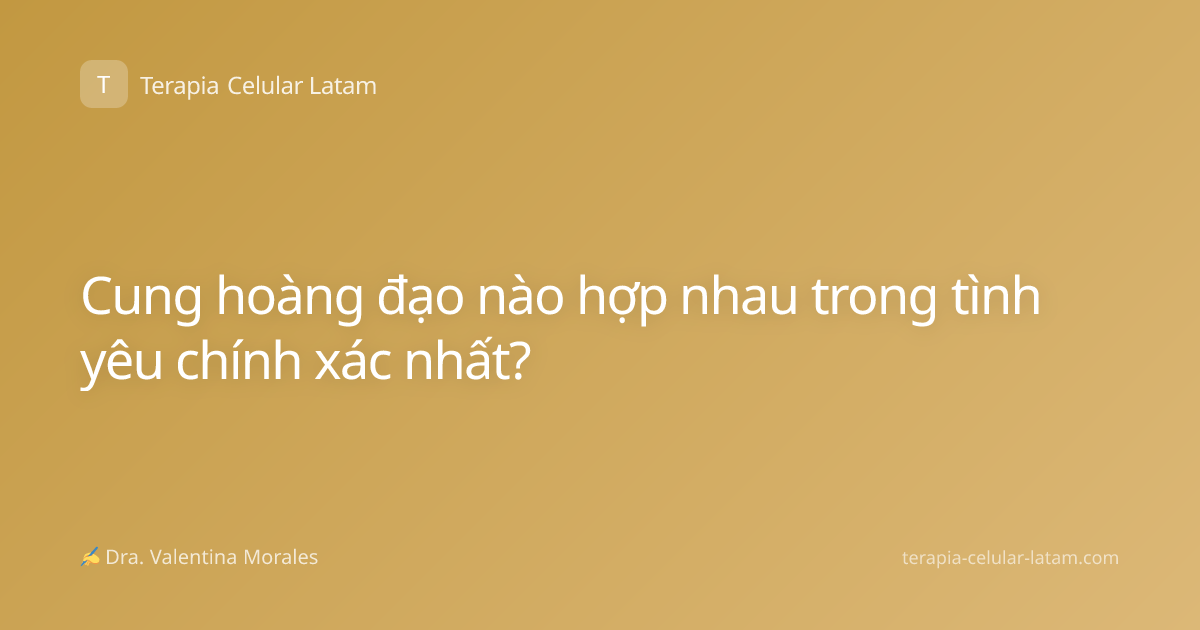 Cung hoàng đạo nào hợp nhau trong tình yêu chính xác nhất?