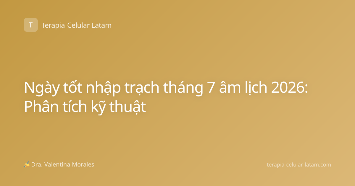 Ngày tốt nhập trạch tháng 7 âm lịch 2026: Phân tích kỹ thuật