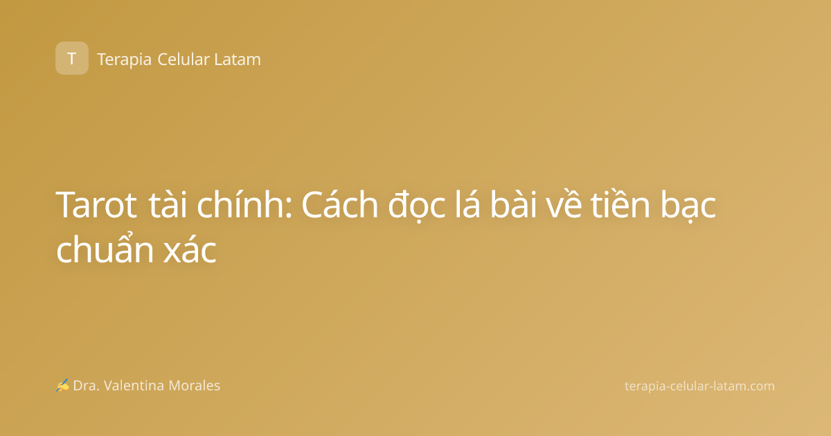 Tarot tài chính: Cách đọc lá bài về tiền bạc chuẩn xác