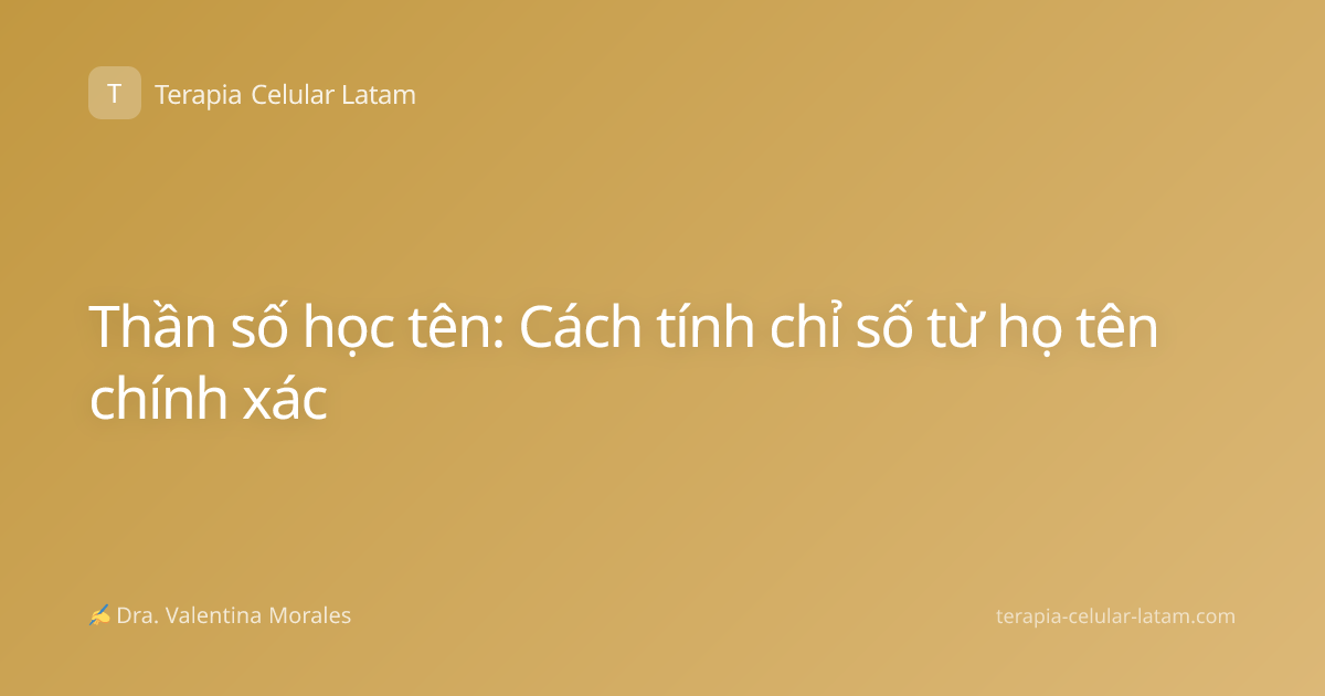 Thần số học tên: Cách tính chỉ số từ họ tên chính xác