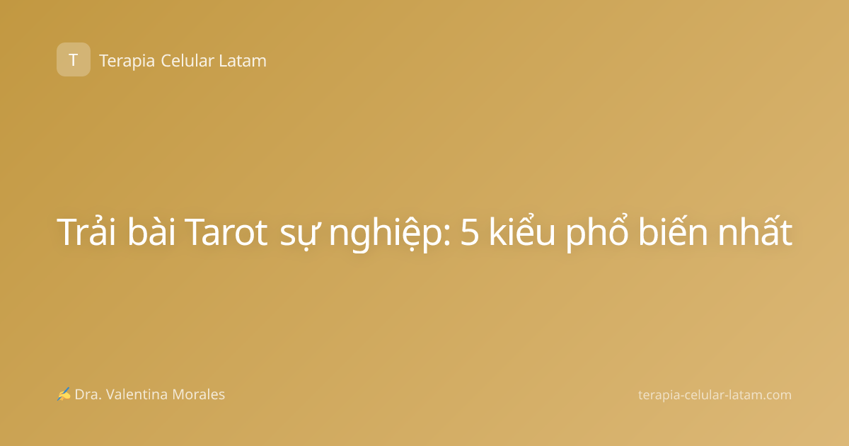Trải bài Tarot sự nghiệp: 5 kiểu phổ biến nhất