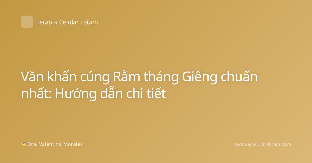 Văn khấn cúng Rằm tháng Giêng chuẩn nhất: Hướng dẫn chi tiết